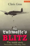 Luftwaffe's Blitz: Povestea din interior noiembrie 1940 - mai 1941 - Luftwaffe's Blitz: The Inside Story November 1940 - May 1941
