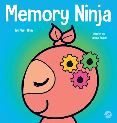 Memory Ninja: O carte pentru copii despre învățare și îmbunătățirea memoriei - Memory Ninja: A Children's Book About Learning and Memory Improvement