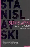 Stanislavski și actorul - Ultimele lecții de actorie, 1935-38 - Stanislavski and the Actor - The Final Acting Lessons, 1935-38