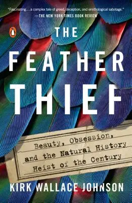 The Feather Thief: Frumusețe, obsesie și furtul de istorie naturală al secolului - The Feather Thief: Beauty, Obsession, and the Natural History Heist of the Century