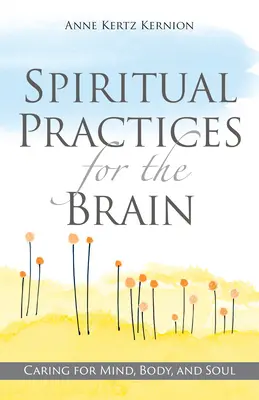 Practici spirituale pentru creier: Grija pentru minte, trup și suflet - Spiritual Practices for the Brain: Caring for Mind, Body, and Soul
