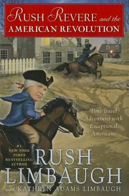Rush Revere și Revoluția Americană, 3: Aventuri de călătorie în timp cu americani excepționali - Rush Revere and the American Revolution, 3: Time-Travel Adventures with Exceptional Americans