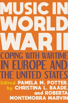 Muzica în Al Doilea Război Mondial: Coping with Wartime în Europa și Statele Unite - Music in World War II: Coping with Wartime in Europe and the United States