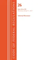 Code of Federal Regulations, Title 26 Internal Revenue 50-299, revizuit la 1 aprilie 2017 [Office Of The Federal Register (U.S.) - Code of Federal Regulations, Title 26 Internal Revenue 50-299, Revised as of April 1, 2017 (Office Of The Federal Register (U.S.))