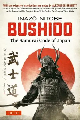 Bushido: Codul samurailor din Japonia: Cu o amplă introducere și note de Alexander Bennett - Bushido: The Samurai Code of Japan: With an Extensive Introduction and Notes by Alexander Bennett