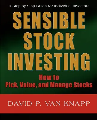 Sensible Stock Investing: Cum să alegeți, să evaluați și să gestionați acțiunile - Sensible Stock Investing: How to Pick, Value, and Manage Stocks
