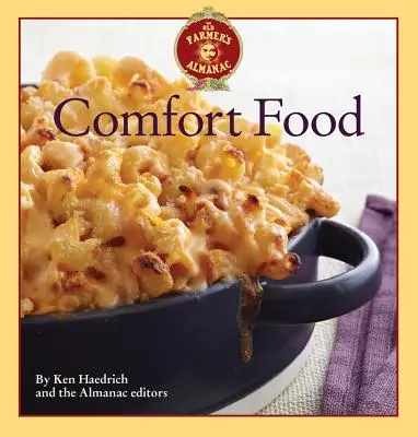 The Old Farmer's Almanac Comfort Food: Fiecare fel de mâncare pe care îl iubești, fiecare rețetă pe care o dorești - The Old Farmer's Almanac Comfort Food: Every Dish You Love, Every Recipe You Want