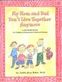 My Mom and Dad Don't Live Together Anymore: A Drawing Book for Children of Separated or Divorced Parents (O carte de desene pentru copiii cu părinți separați sau divorțați) - My Mom and Dad Don't Live Together Anymore: A Drawing Book for Children of Separated or Divorced Parents
