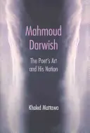 Mahmoud Darwish: Arta poetului și națiunea sa - Mahmoud Darwish: The Poet's Art and His Nation
