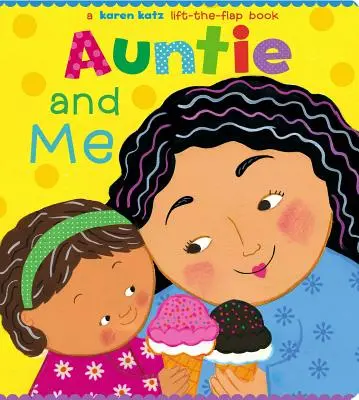 Mătușa și cu mine: O carte cu clape de ridicat de Karen Katz - Auntie and Me: A Karen Katz Lift-The-Flap Book