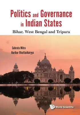 Politică și guvernare în statele indiene: Bihar, Bengalul de Vest și Tripura - Politics and Governance in Indian States: Bihar, West Bengal and Tripura
