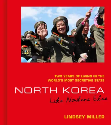 Coreea de Nord: Ca nicăieri altundeva: Doi ani de viață în cel mai secret stat din lume - North Korea: Like Nowhere Else: Two Years of Living in the World's Most Secretive State