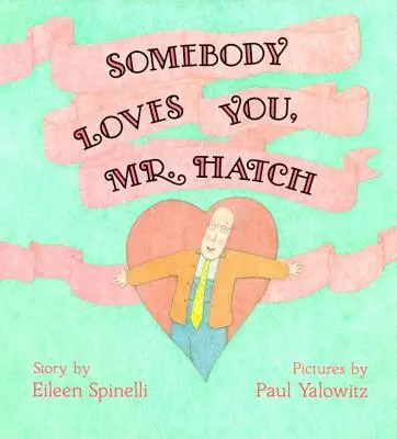 Cineva te iubește, domnule Hatch - Somebody Loves You, Mr. Hatch