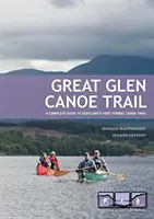 Great Glen Canoe Trail - Un ghid complet al primului traseu oficial de canoe din Scoția - Great Glen Canoe Trail - A complete guide to Scotland's first formal canoe trail