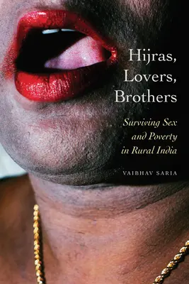 Hijras, iubiți, frați: Supraviețuind sexului și sărăciei în India rurală - Hijras, Lovers, Brothers: Surviving Sex and Poverty in Rural India