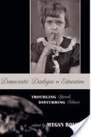 Dialogul democratic în educație; Discurs tulburător, tăcere tulburătoare - Democratic Dialogue in Education; Troubling Speech, Disturbing Silence
