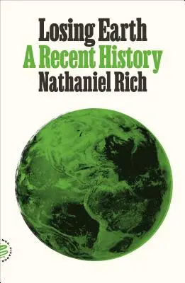 Pierderea Pământului: O istorie recentă - Losing Earth: A Recent History