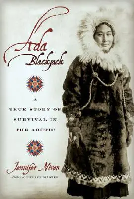 Ada Blackjack: O poveste adevărată de supraviețuire în Arctica - Ada Blackjack: A True Story of Survival in the Arctic