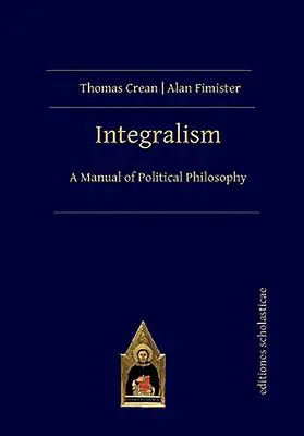 Integralismul: Un manual de filosofie politică - Integralism: A Manual of Political Philosophy