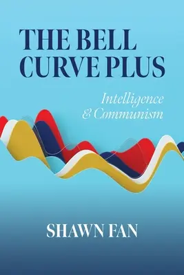 Curba Bell Plus: Inteligența și comunismul - The Bell Curve Plus: Intelligence & Communism