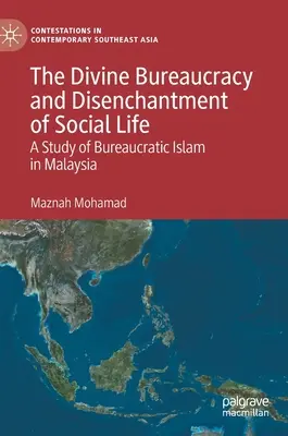 Birocrația divină și dezbinarea vieții sociale: Un studiu al islamului birocratic în Malaezia - The Divine Bureaucracy and Disenchantment of Social Life: A Study of Bureaucratic Islam in Malaysia