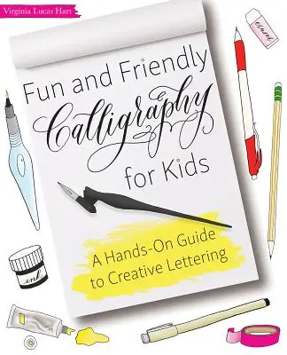 Caligrafie distractivă și prietenoasă pentru copii: Un ghid practic pentru scrierea creativă a literelor - Fun and Friendly Calligraphy for Kids: A Hands-On Guide to Creative Lettering