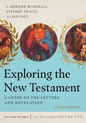 Explorarea Noului Testament: Un ghid pentru scrisori și Apocalipsă - Exploring the New Testament: A Guide to the Letters and Revelation