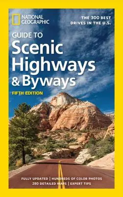 National Geographic Guide to Scenic Highways and Byways, ediția a 5-a: The 300 Best Drives in the U.S. - National Geographic Guide to Scenic Highways and Byways, 5th Edition: The 300 Best Drives in the U.S.