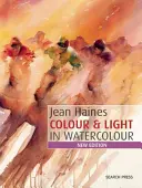 Jean Haines Culoare și lumină în acuarelă: Ediție nouă - Jean Haines Colour & Light in Watercolour: New Edition