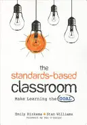 The Standards-Based Classroom (Clasa bazată pe standarde): Faceți din învățare scopul - The Standards-Based Classroom: Make Learning the Goal
