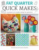 Fat Quarter: Confecții rapide - Fat Quarter: Quick Makes