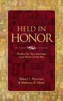 Held in Honor: Înțelepciune pentru căsnicia ta de la voci din trecut - Held in Honor: Wisdom for Your Marriage from Voices of the Past