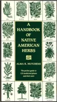 Un manual de ierburi native americane: Ghid de buzunar pentru 125 de plante medicinale și utilizările lor - A Handbook of Native American Herbs: The Pocket Guide to 125 Medicinal Plants and Their Uses