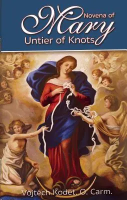 Novenă către Maria, Desfăcătoarea de noduri - Novena to Mary, Untier of Knots