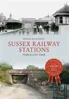 Stațiile de cale ferată din Sussex de-a lungul timpului - Sussex Railway Stations Through Time