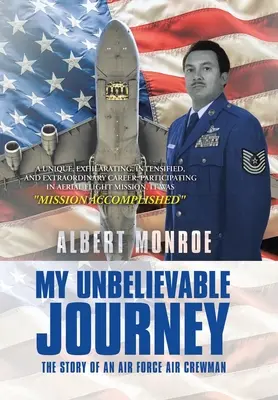 Călătoria mea incredibilă: Povestea unui membru al echipajului aerian al Forțelor Aeriene - My Unbelievable Journey: The Story of an Air Force Air Crewman