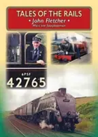 Povești de pe șine - John Fletcher Main Line Footplateman - Tales of the Rails - John Fletcher Main Line Footplateman