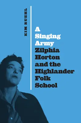 O armată cântătoare: Zilphia Horton și Școala Populară Highlander - A Singing Army: Zilphia Horton and the Highlander Folk School
