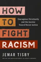 Cum să luptăm împotriva rasismului - Creștinismul curajos și călătoria către justiția rasială - How to Fight Racism - Courageous Christianity and the Journey Toward Racial Justice