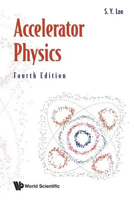 Fizica acceleratoarelor (ediția a patra) - Accelerator Physics (Fourth Edition)