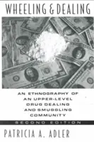 Wheeling and Dealing: O etnografie a unei comunități de nivel superior de trafic și contrabandă cu droguri - Wheeling and Dealing: An Ethnography of an Upper-Level Drug Dealing and Smuggling Community