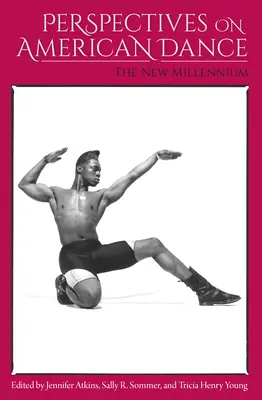 Perspective asupra dansului american: Noul mileniu - Perspectives on American Dance: The New Millennium