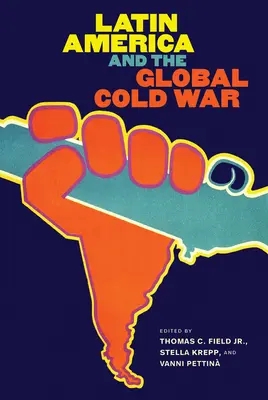America Latină și Războiul Rece Global - Latin America and the Global Cold War