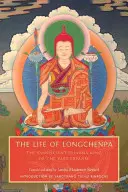 Viața lui Longchenpa: Regele Omniscient al Dharmei din Vasta Întindere - The Life of Longchenpa: The Omniscient Dharma King of the Vast Expanse