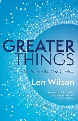 Lucruri mărețe: Lucrarea noii creații - Greater Things: The Work of the New Creation