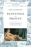 Paintings in Proust: Un însoțitor vizual pentru În căutarea timpului pierdut - Paintings in Proust: A Visual Companion to in Search of Lost Time