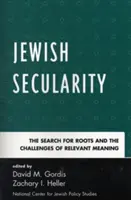 Secularitatea evreiască: Căutarea rădăcinilor și provocările semnificației relevante - Jewish Secularity: The Search for Roots and the Challenges of Relevant Meaning