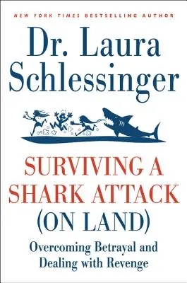Supraviețuirea unui atac de rechin (pe uscat): Depășirea trădării și gestionarea răzbunării - Surviving a Shark Attack (on Land): Overcoming Betrayal and Dealing with Revenge