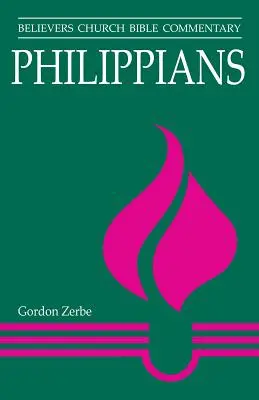 Filipeni: Comentariu biblic al Bisericii Credincioșilor - Philippians: Believers Church Bible Commentary