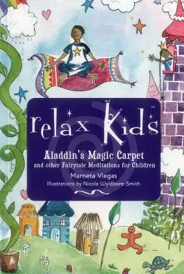 Relax Kids - Covorul magic al lui Aladdin: Lăsați-o pe Albă ca Zăpada, Vrăjitorul din Oz și alte personaje de basm să vă arate ție și copilului tău cum să meditați și să vă relaxați - Relax Kids - Aladdin's Magic Carpet: Let Snow White, the Wizard of Oz and Other Fairytale Characters Show You and Your Child How to Meditate and Relax